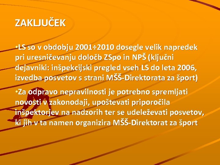 ZAKLJUČEK • LS so v obdobju 2001÷ 2010 dosegle velik napredek pri uresničevanju določb