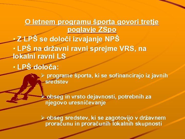 O letnem programu športa govori tretje poglavje ZSpo • Z LPŠ se določi izvajanje