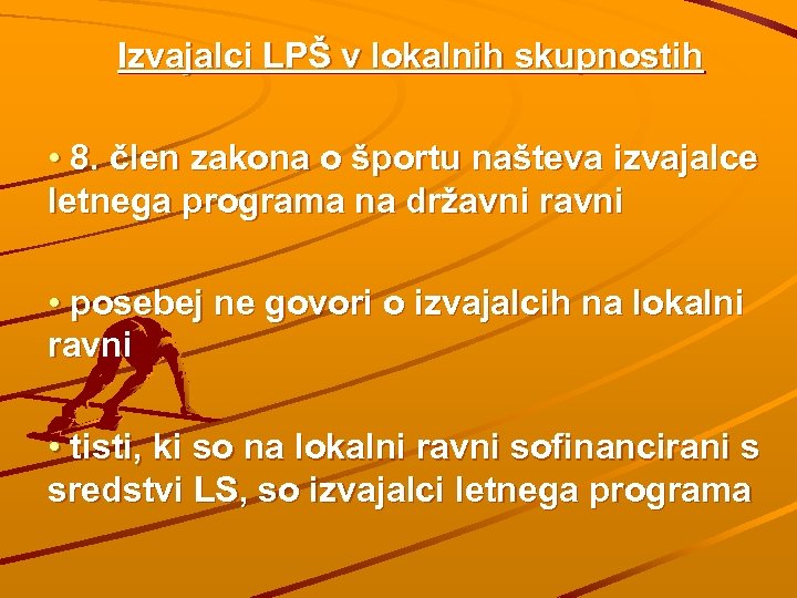 Izvajalci LPŠ v lokalnih skupnostih • 8. člen zakona o športu našteva izvajalce letnega