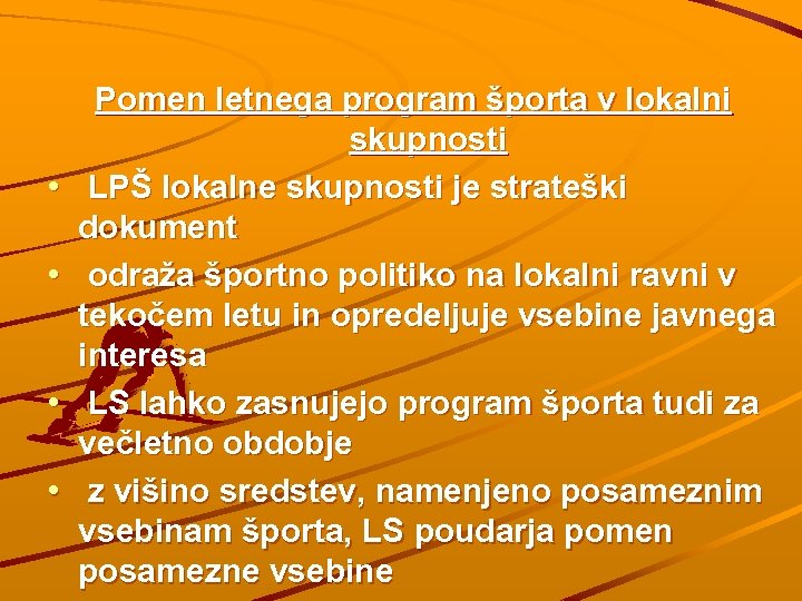 • • Pomen letnega program športa v lokalni skupnosti LPŠ lokalne skupnosti je