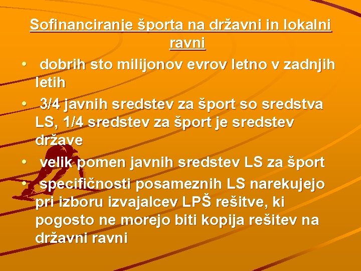 Sofinanciranje športa na državni in lokalni ravni • dobrih sto milijonov evrov letno v
