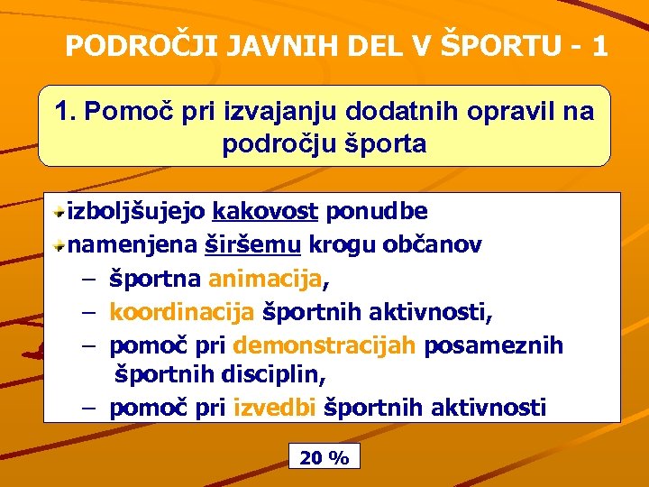 PODROČJI JAVNIH DEL V ŠPORTU - 1 1. Pomoč pri izvajanju dodatnih opravil na