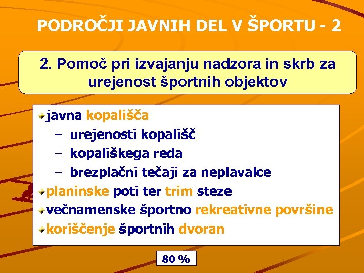 PODROČJI JAVNIH DEL V ŠPORTU - 2 2. Pomoč pri izvajanju nadzora in skrb