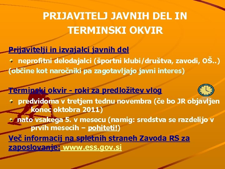 PRIJAVITELJ JAVNIH DEL IN TERMINSKI OKVIR Prijavitelji in izvajalci javnih del neprofitni delodajalci (športni
