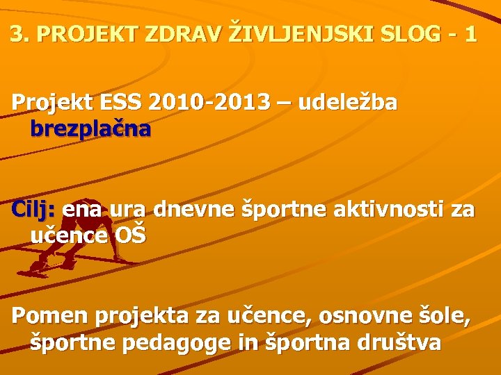 3. PROJEKT ZDRAV ŽIVLJENJSKI SLOG - 1 Projekt ESS 2010 -2013 – udeležba brezplačna