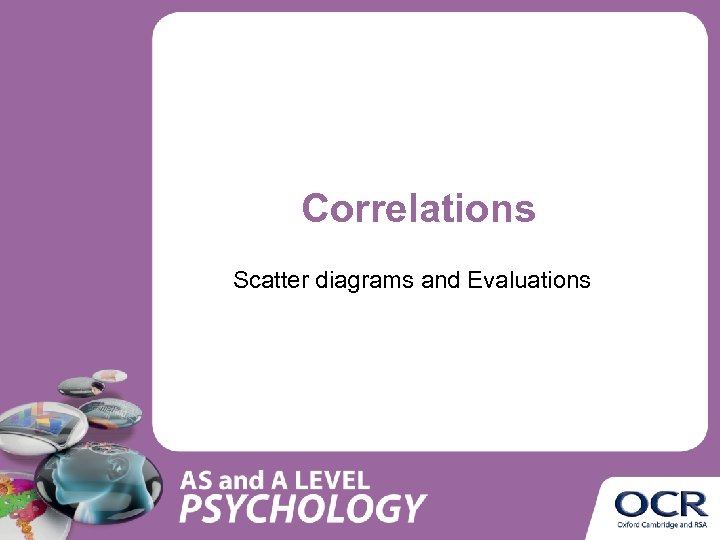 Correlations Scatter diagrams and Evaluations 