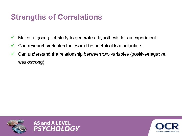 Strengths of Correlations Makes a good pilot study to generate a hypothesis for an