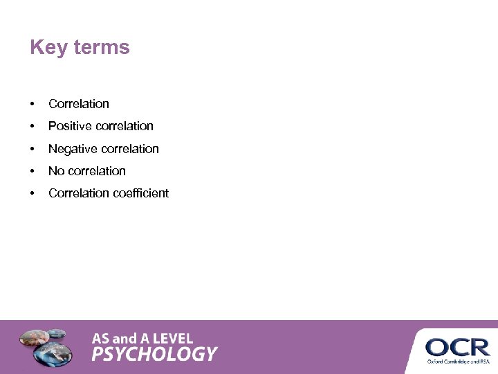 Key terms • Correlation • Positive correlation • Negative correlation • No correlation •