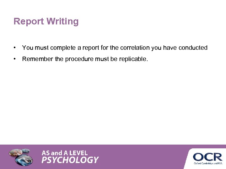 Report Writing • You must complete a report for the correlation you have conducted