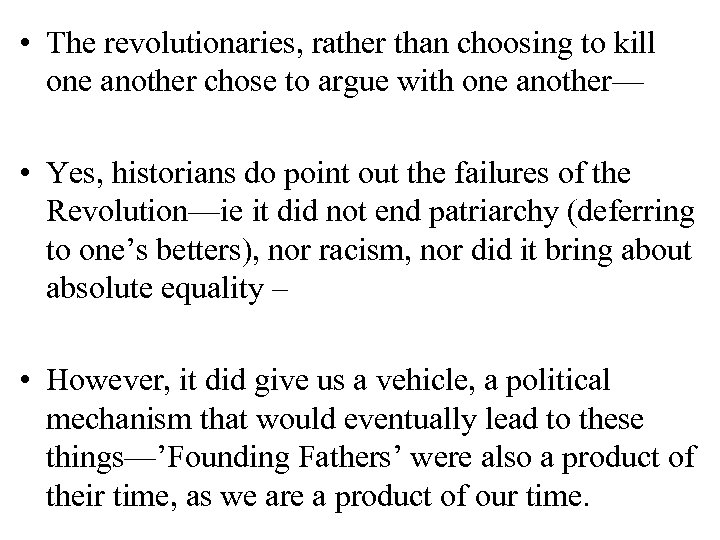  • The revolutionaries, rather than choosing to kill one another chose to argue