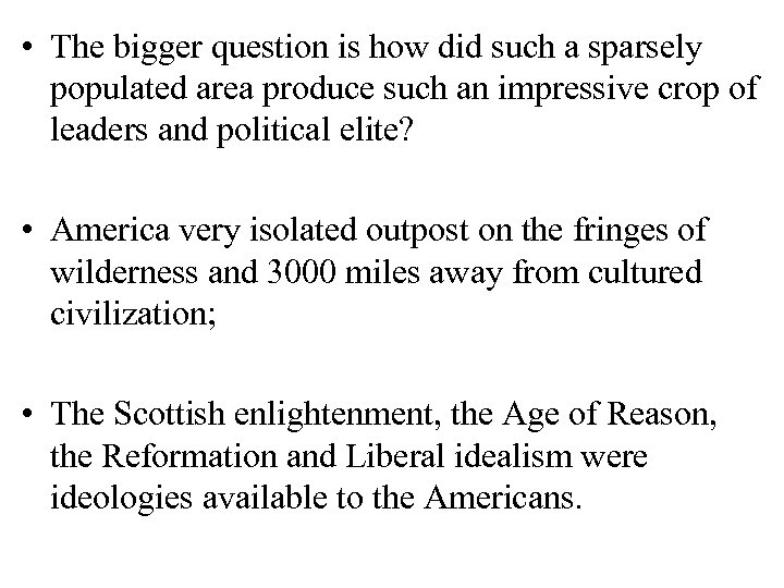  • The bigger question is how did such a sparsely populated area produce