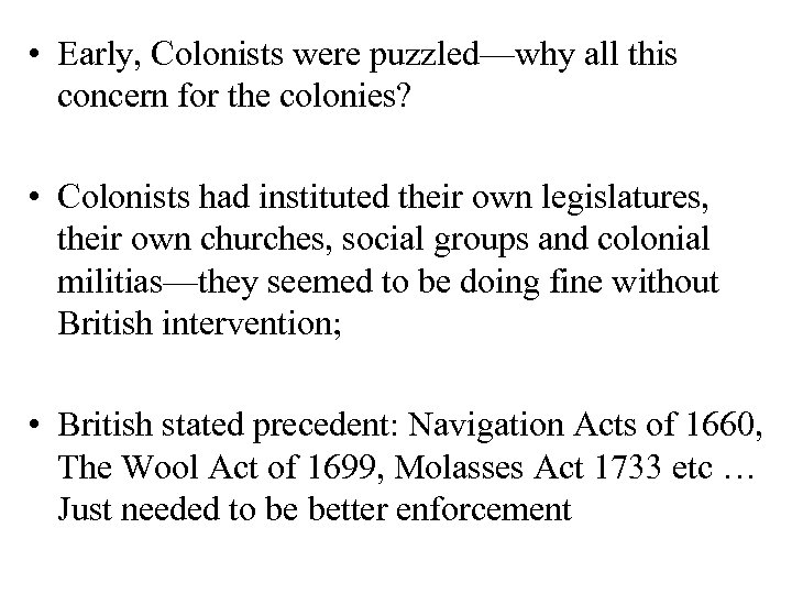  • Early, Colonists were puzzled—why all this concern for the colonies? • Colonists