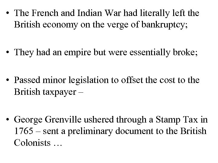  • The French and Indian War had literally left the British economy on