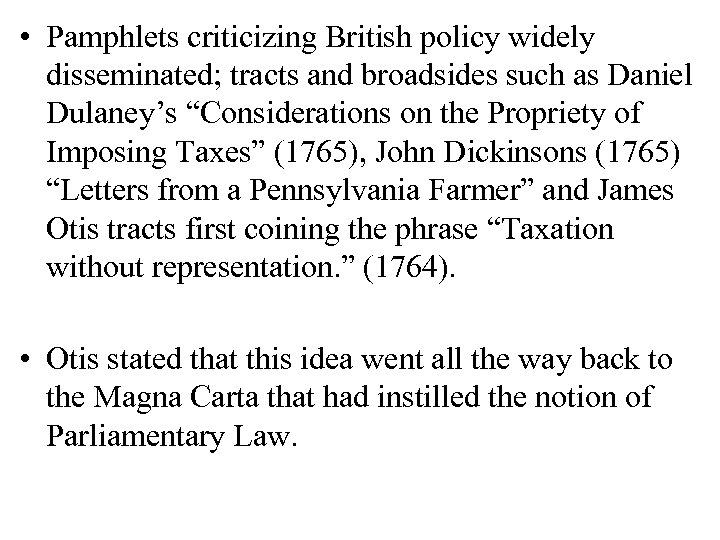  • Pamphlets criticizing British policy widely disseminated; tracts and broadsides such as Daniel