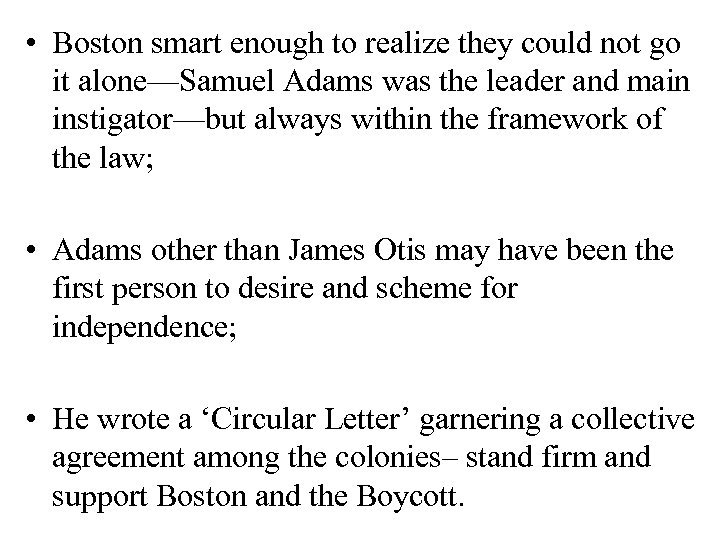  • Boston smart enough to realize they could not go it alone—Samuel Adams