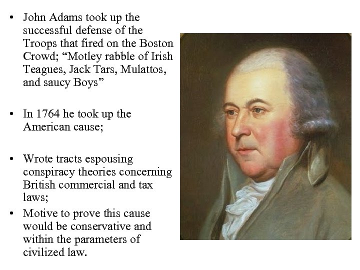  • John Adams took up the successful defense of the Troops that fired