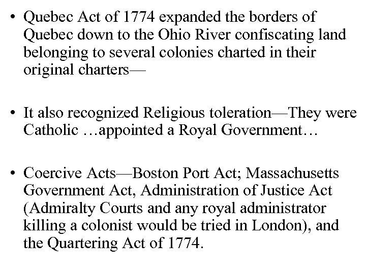  • Quebec Act of 1774 expanded the borders of Quebec down to the