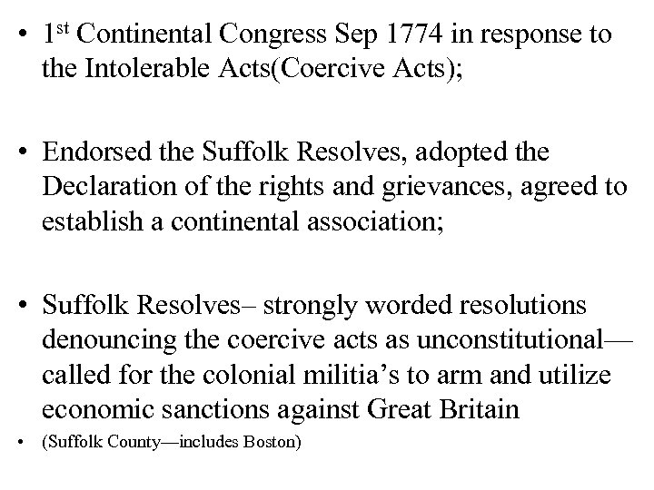  • 1 st Continental Congress Sep 1774 in response to the Intolerable Acts(Coercive