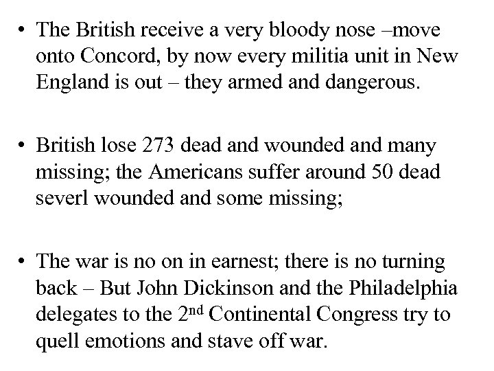  • The British receive a very bloody nose –move onto Concord, by now
