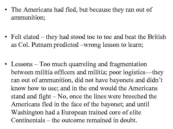  • The Americans had fled, but because they ran out of ammunition; •