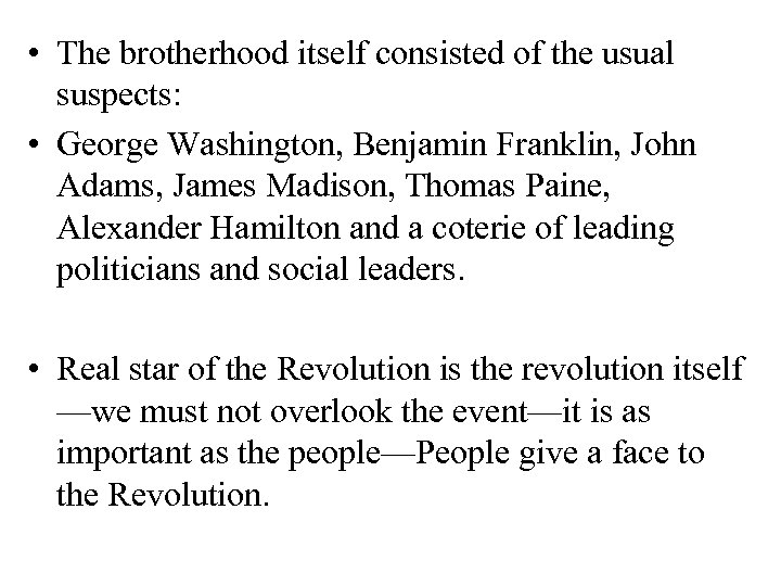  • The brotherhood itself consisted of the usual suspects: • George Washington, Benjamin