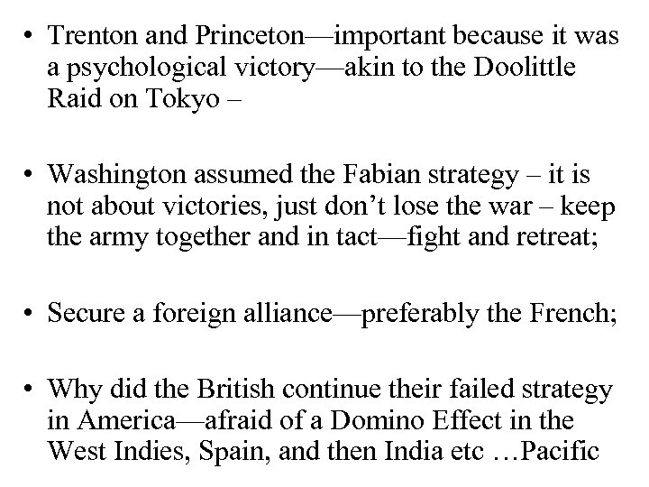  • Trenton and Princeton—important because it was a psychological victory—akin to the Doolittle