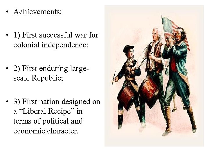  • Achievements: • 1) First successful war for colonial independence; • 2) First
