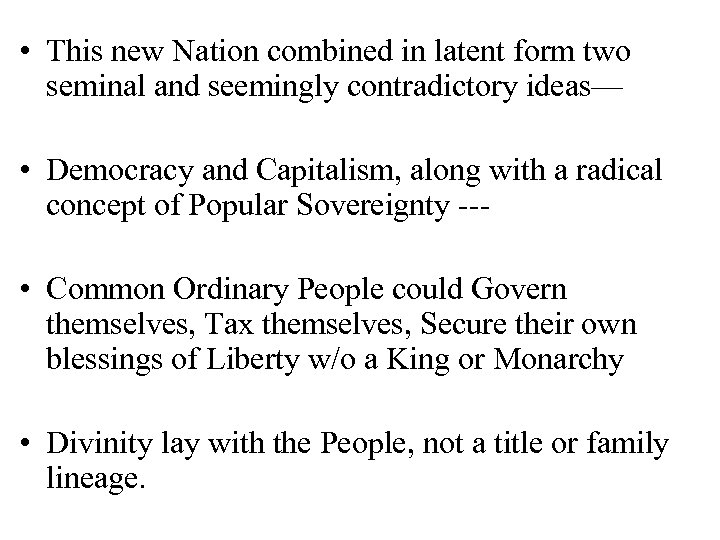  • This new Nation combined in latent form two seminal and seemingly contradictory