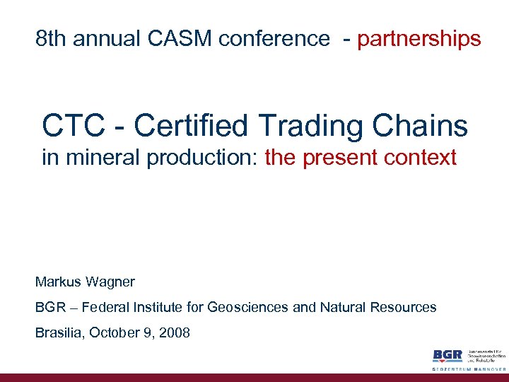 8 th annual CASM conference - partnerships CTC - Certified Trading Chains in mineral