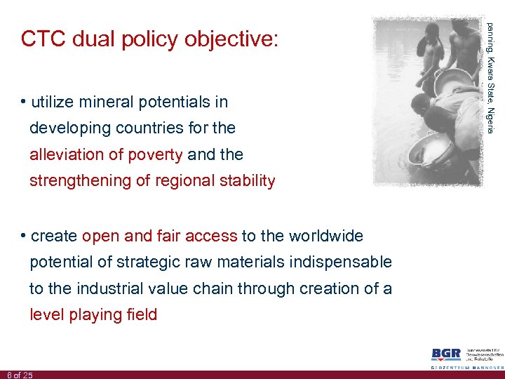  • utilize mineral potentials in developing countries for the alleviation of poverty and