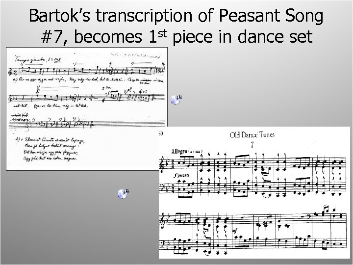 Bartok’s transcription of Peasant Song #7, becomes 1 st piece in dance set 