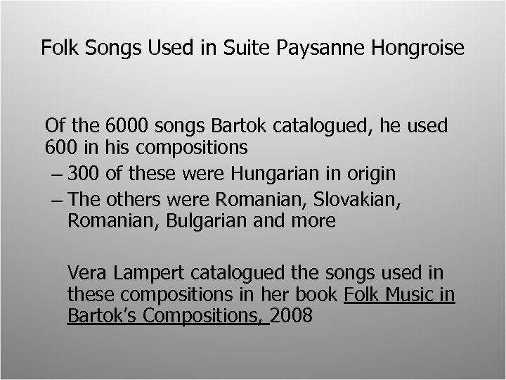 Folk Songs Used in Suite Paysanne Hongroise Of the 6000 songs Bartok catalogued, he