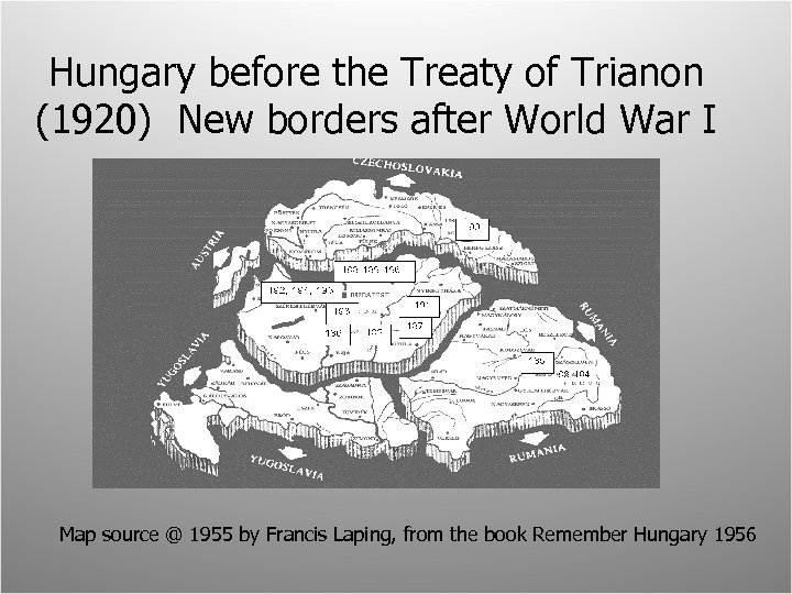 Hungary before the Treaty of Trianon (1920) New borders after World War I Map