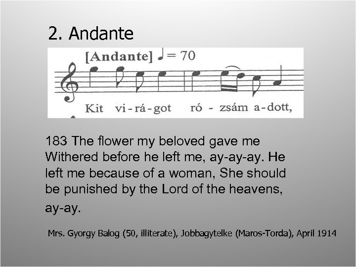 2. Andante 183 The flower my beloved gave me Withered before he left me,