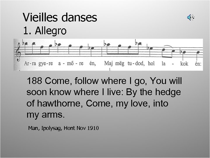 Vieilles danses 1. Allegro 188 Come, follow where I go, You will soon know