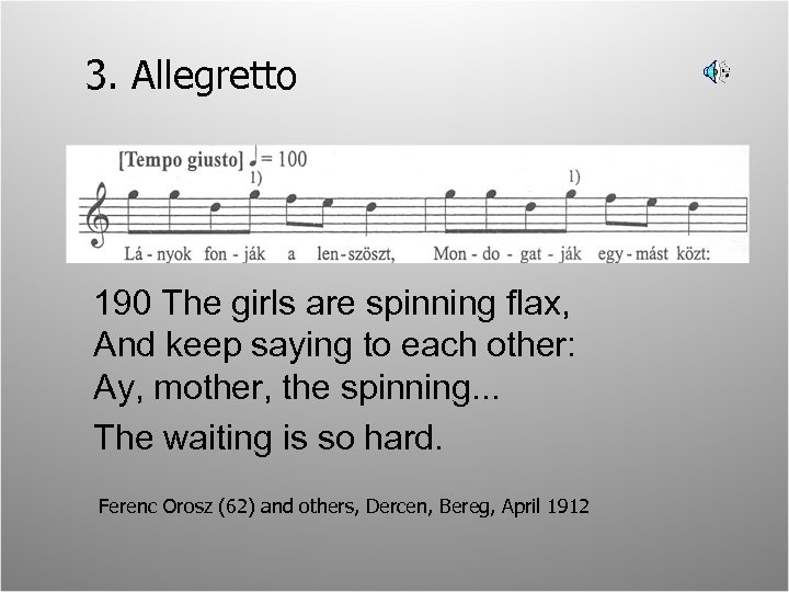 3. Allegretto 190 The girls are spinning flax, And keep saying to each other: