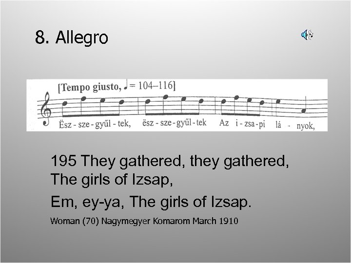 8. Allegro 195 They gathered, they gathered, The girls of Izsap, Em, ey-ya, The