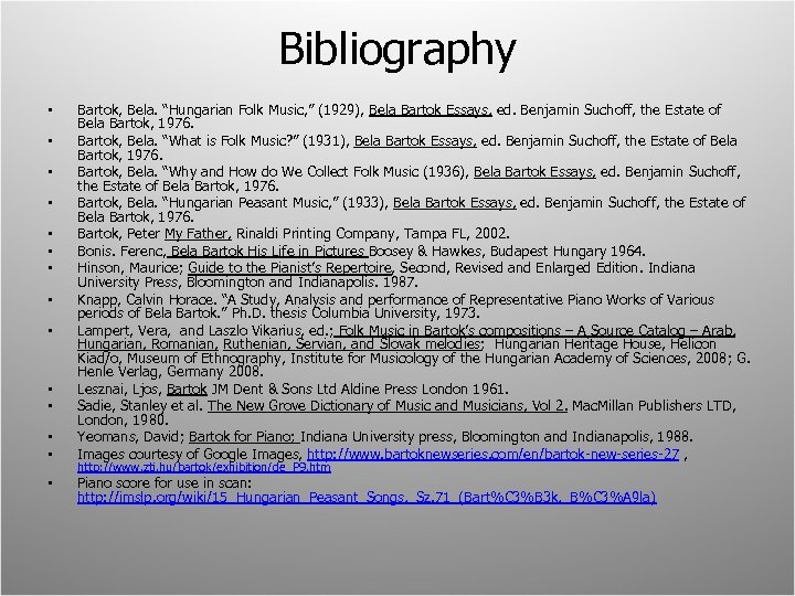 Bibliography • • • • Bartok, Bela. “Hungarian Folk Music, ” (1929), Bela Bartok