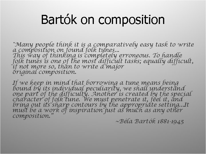 Bartók on composition "Many people think it is a comparatively easy task to write