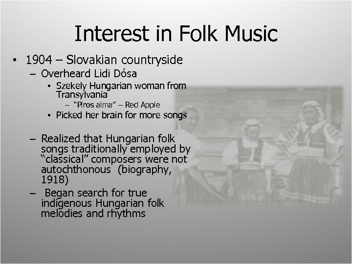 Interest in Folk Music • 1904 – Slovakian countryside – Overheard Lidi Dósa •