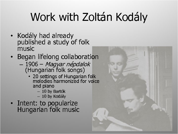 Work with Zoltán Kodály • Kodály had already published a study of folk music