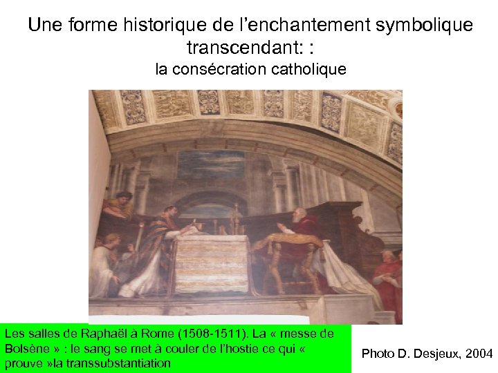 Une forme historique de l’enchantement symbolique transcendant: : la consécration catholique Les salles de
