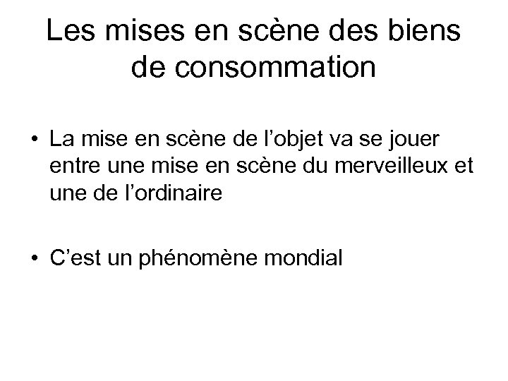 Les mises en scène des biens de consommation • La mise en scène de