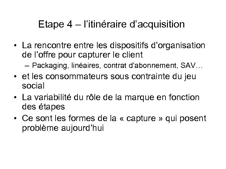 Etape 4 – l’itinéraire d’acquisition • La rencontre entre les dispositifs d’organisation de l’offre