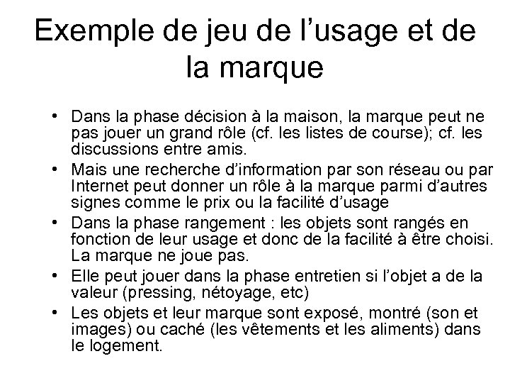 Exemple de jeu de l’usage et de la marque • Dans la phase décision