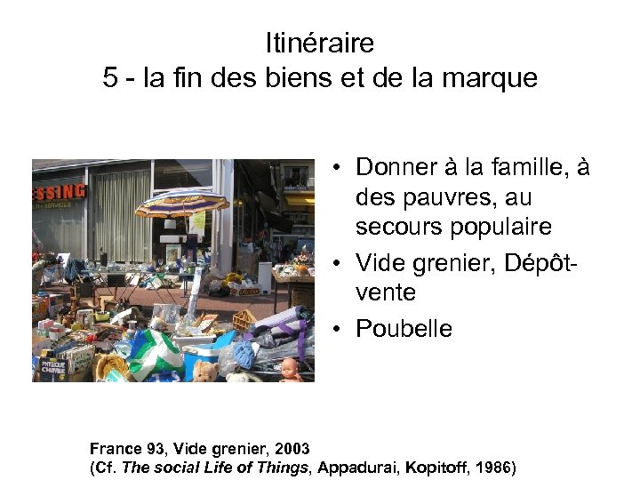 Itinéraire 5 - la fin des biens et de la marque • Donner à