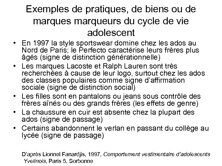 Exemples de pratiques, de biens ou de marques marqueurs du cycle de vie adolescent