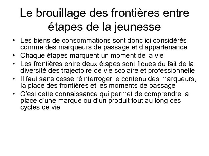 Le brouillage des frontières entre étapes de la jeunesse • Les biens de consommations
