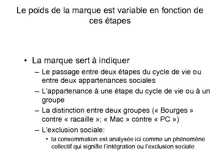 Le poids de la marque est variable en fonction de ces étapes • La