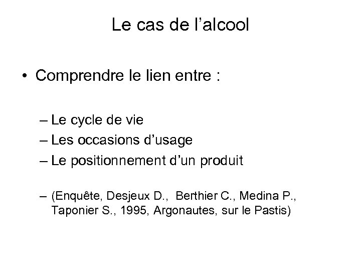 Le cas de l’alcool • Comprendre le lien entre : – Le cycle de